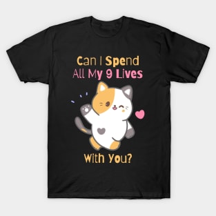 Flirty Cat, Can I Spend All My 9 Lives With You? T-Shirt